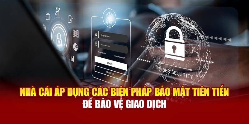 Nhà cái áp dụng các biện pháp bảo mật tiên tiến để bảo vệ giao dịch