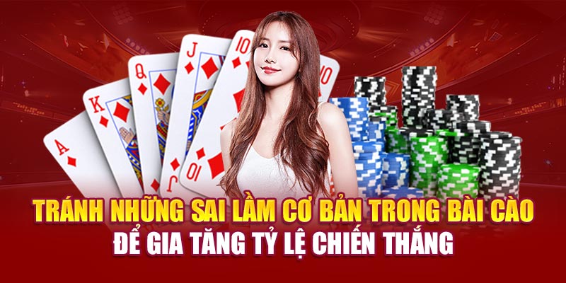 Tránh những sai lầm cơ bản trong Bài cào để gia tăng tỷ lệ chiến thắng