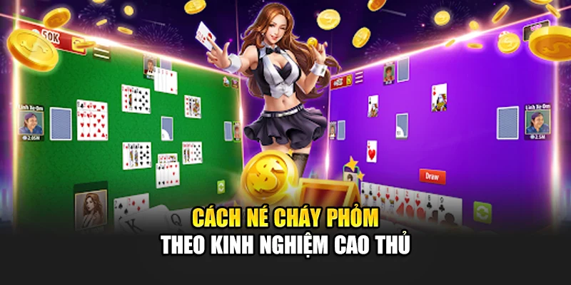 Cách né cháy phỏm theo kinh nghiệm cao thủ