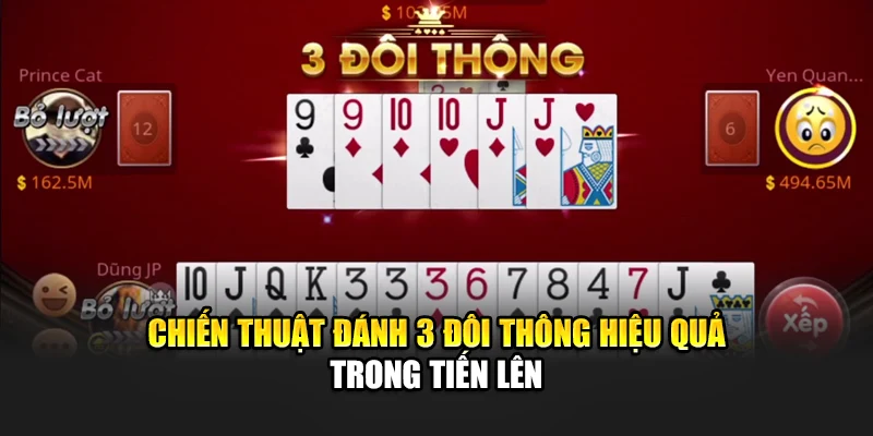Chiến Thuật Đánh 3 Đôi Thông Hiệu Quả Trong Tiến Lên