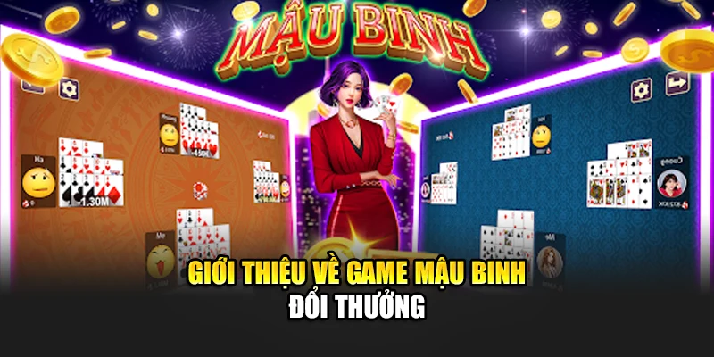 Giới thiệu về game mậu binh đổi thưởng