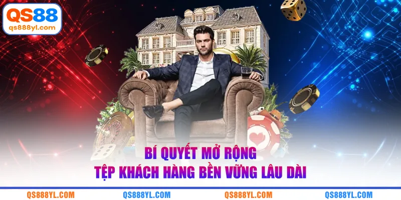 Bí quyết mở rộng tệp khách hàng bền vững lâu dài