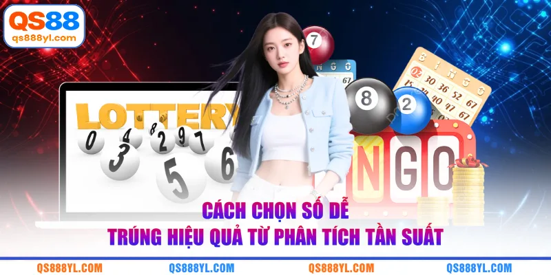 Cách chọn số dễ trúng hiệu quả từ phân tích tần suất
