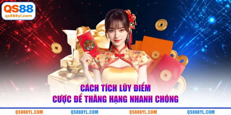 Cách tích lũy điểm cược để thăng hạng nhanh chóng