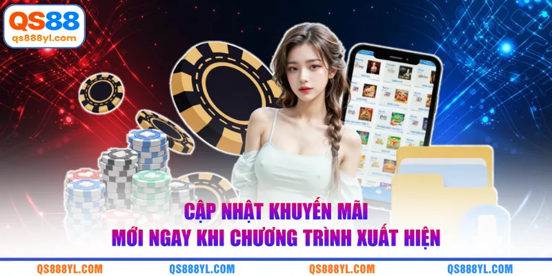Cập nhật khuyến mãi mới ngay khi chương trình xuất hiện