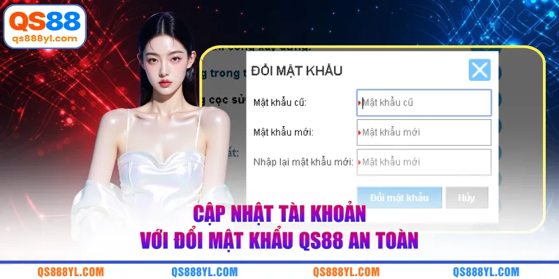 Cập nhật tài khoản với đổi mật khẩu QS88 an toàn 