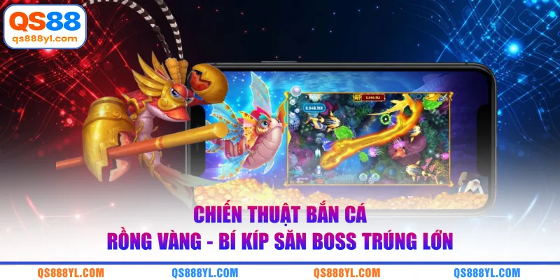 Chiến thuật bắn cá rồng vàng