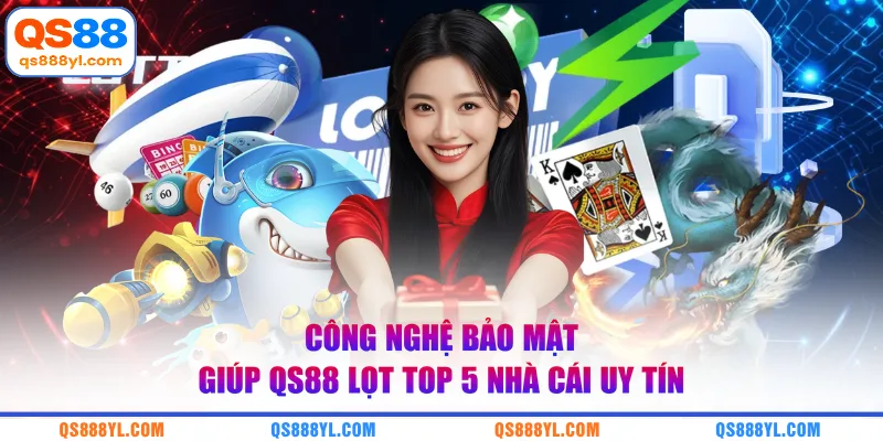 Công nghệ bảo mật giúp QS88 lọt top 5 nhà cái uy tín