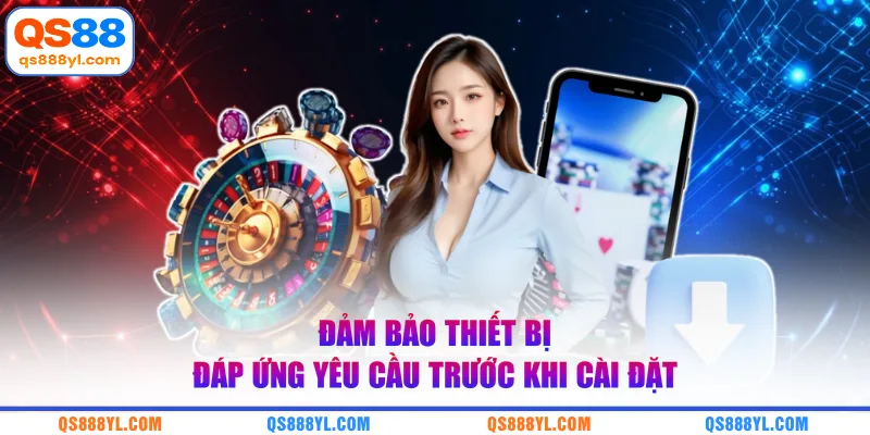 Đảm bảo thiết bị đáp ứng yêu cầu trước khi cài đặt
