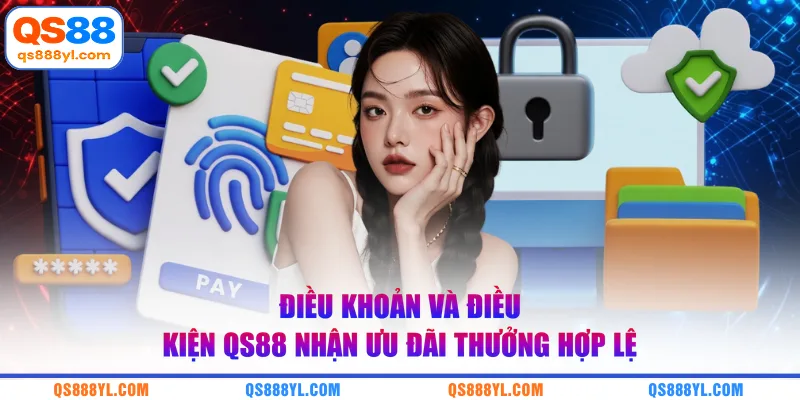 Điều khoản và điều kiện QS88 nhận ưu đãi thưởng hợp lệ