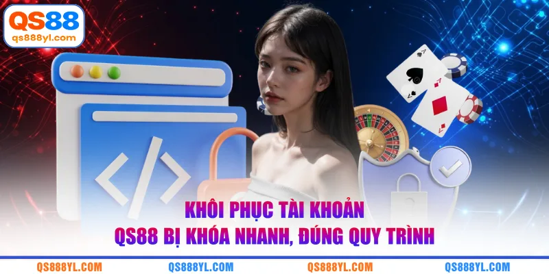 Khôi phục tài khoản QS88 bị khóa
