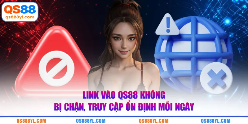 link vào QS88 không bị chặn