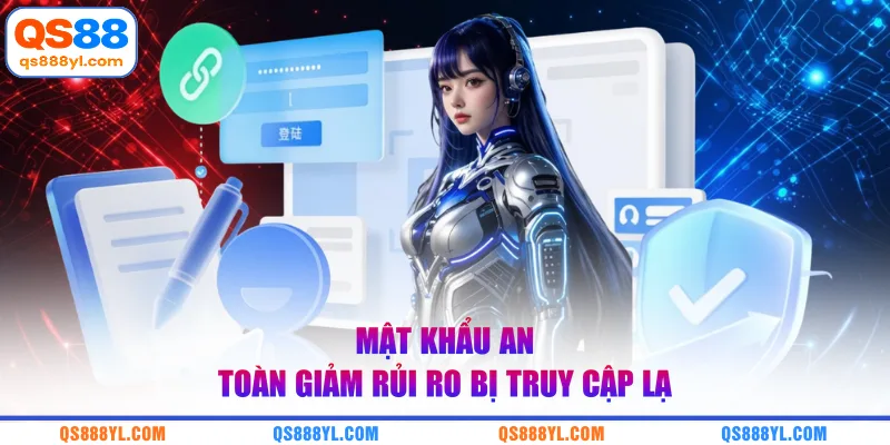 Mật khẩu an toàn giảm rủi ro bị truy cập lạ
