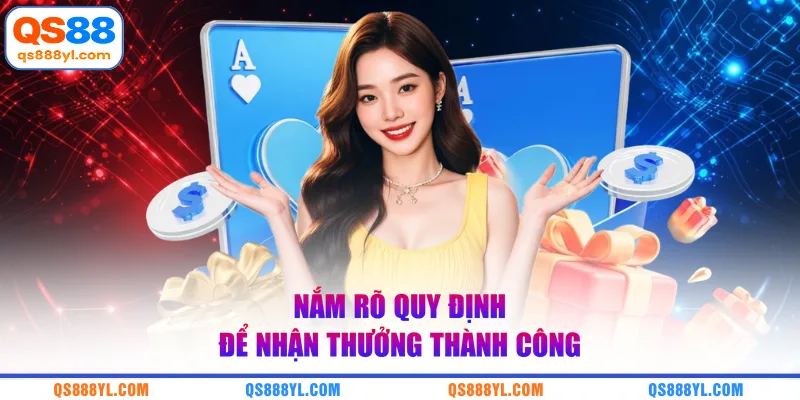 Nắm rõ quy định để nhận thưởng thành công