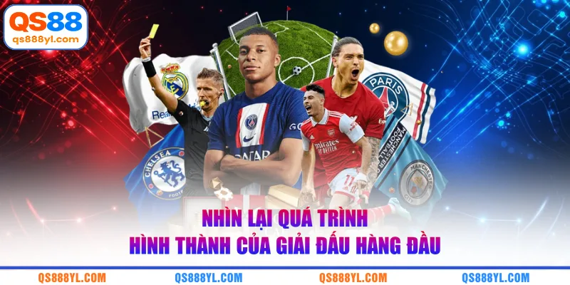 Nhìn lại quá trình hình thành của giải đấu hàng đầu 