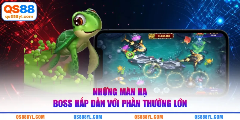 Những màn hạ boss hấp dẫn với phần thưởng lớn