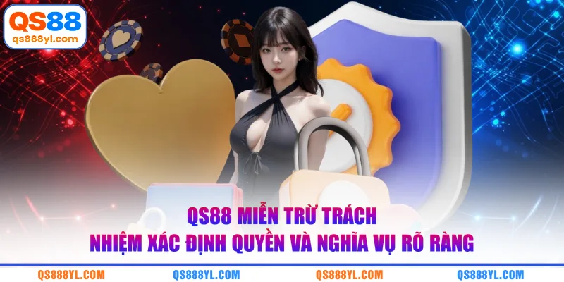 QS88 miễn trừ trách nhiệm xác định quyền và nghĩa vụ rõ ràng