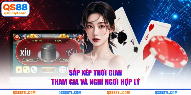 Sắp xếp thời gian tham gia và nghỉ ngơi hợp lý