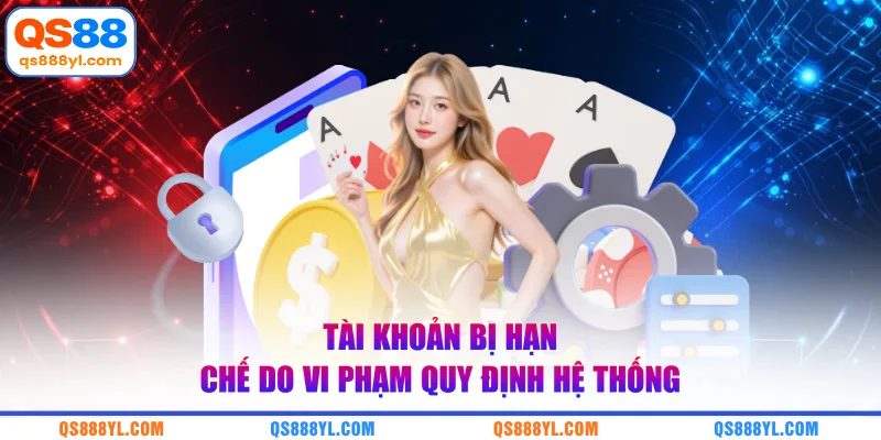 Tài khoản bị hạn chế do vi phạm quy định hệ thống 
