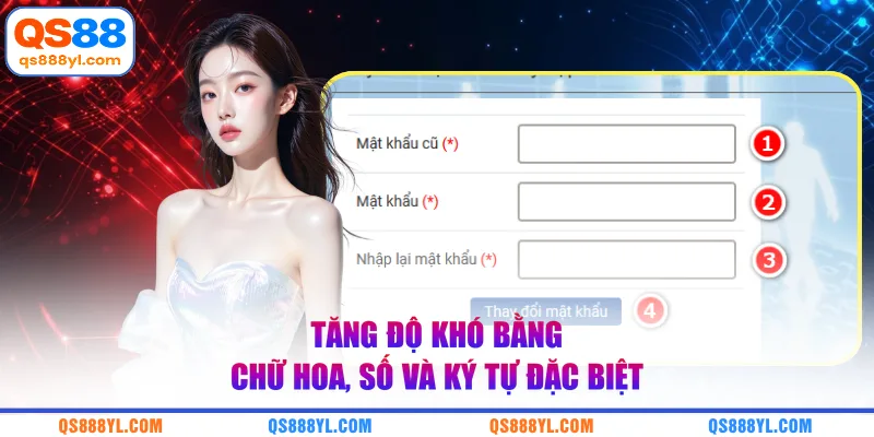 Tăng độ khó bằng chữ hoa, số và ký tự đặc biệt 