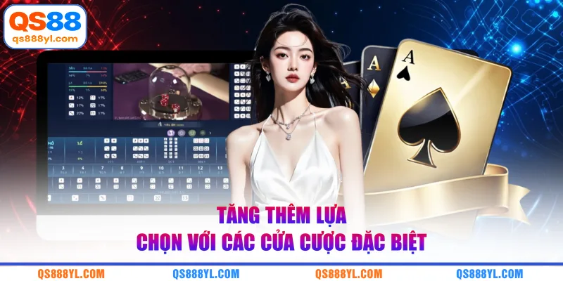Tăng thêm lựa chọn với các cửa cược đặc biệt