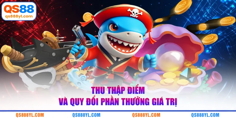 Thu thập điểm và quy đổi phần thưởng giá trị