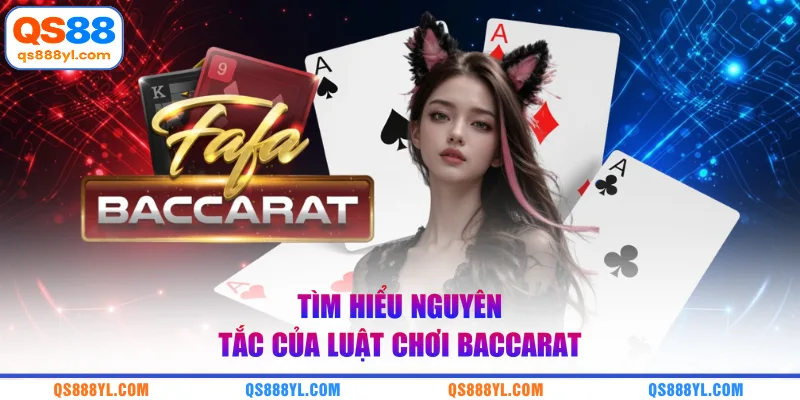 Tìm hiểu nguyên tắc của luật chơi baccarat 