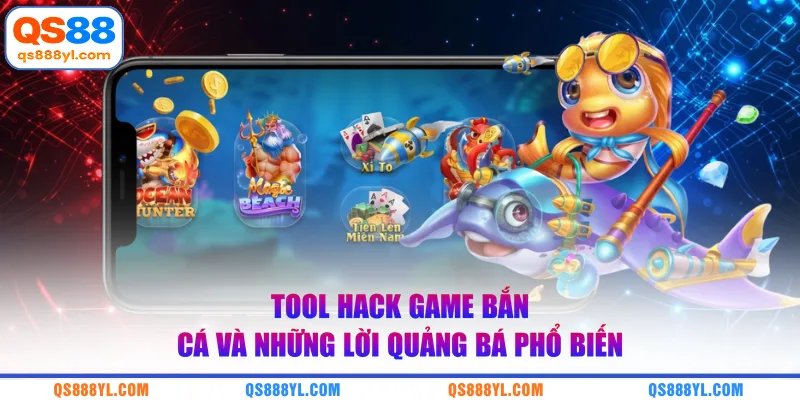 Tool hack game bắn cá và những lời quảng bá phổ biến