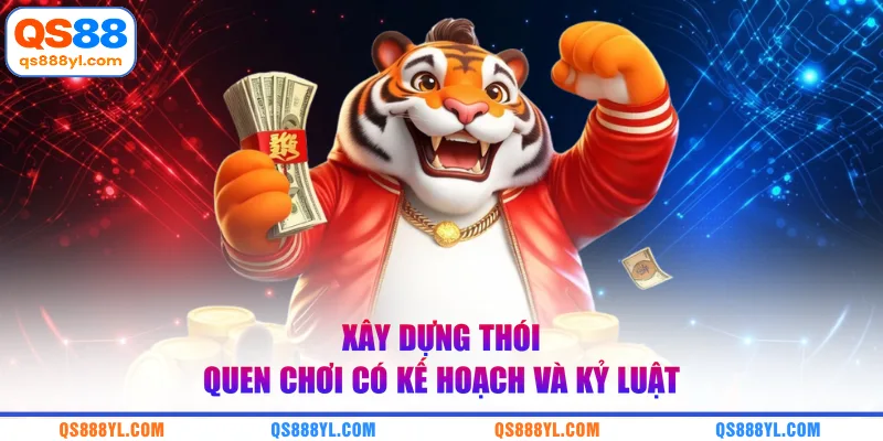 Xây dựng thói quen chơi có kế hoạch và kỷ luật