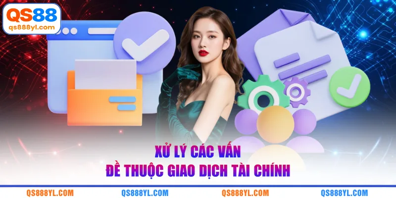 Xử lý các vấn đề thuộc giao dịch tài chính